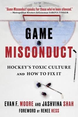 Book cover for "Game Misconduct" titled "Hockey's Toxic Culture and How to Fix It" by Evan F. Moore and Jashvina Shah, with foreword by Renee Hess. The cover features a hockey rink with a puck and hockey sticks.